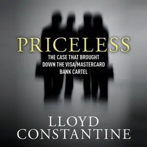 Priceless: The Case That Brought Down the Visa/MasterCard Bank Cartel [Audiobook]