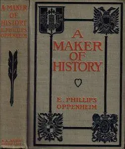 «A Maker of History» by E. Phillips Oppenheim