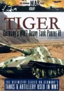 Tiger: Germany's WW2 Heavy Tank Panzer VI