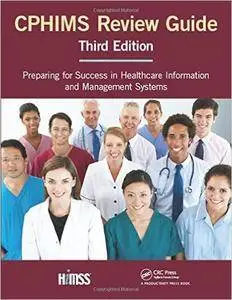 CPHIMS Review Guide: Preparing for Success in Healthcare Information and Management Systems, Third Edition (repost)
