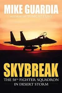 Skybreak: The 58th Fighter Squadron in Desert Storm