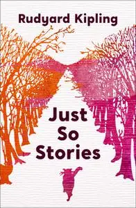 «Just So Stories» by Joseph Rudyard Kipling