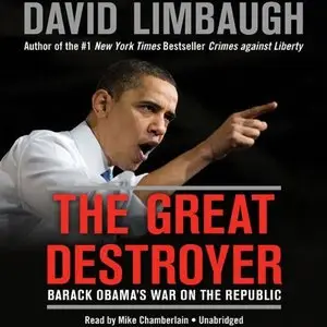 The Great Destroyer: Barack Obama's War on the Republic (Audiobook)
