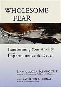 Wholesome Fear: Transforming Your Anxiety About Impermanence and Death