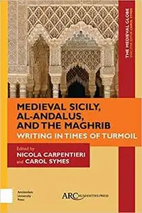 Medieval Sicily, al-Andalus, and the Maghrib: Writing in Times of Turmoil (Repost)
