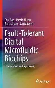 Fault-Tolerant Digital Microfluidic Biochips: Compilation and Synthesis [repost]