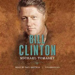 Bill Clinton: The American Presidents [Audiobook]