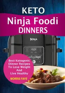 Keto Ninja Foodi Dinners: Best Ketogenic Dinner Recipes To Lose Weight And Live Healthy
