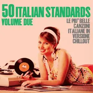 VA - 50 Italian Standards Volume Due (Le più belle canzoni italiane in versione chillout) (2020)