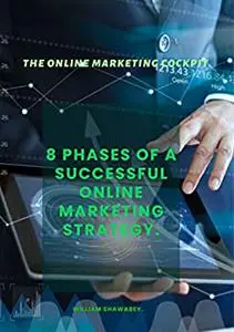 The online marketing cockpit.: 8 phases of a successful online marketing strategy.