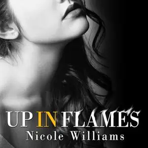 «Up in Flames» by Nicole Williams