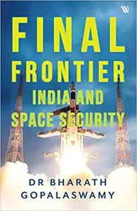 Final Frontier: India And Space Security