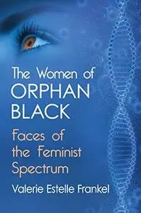 The Women of Orphan Black: Faces of the Feminist Spectrum