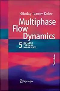 Multiphase Flow Dynamics 5: Nuclear Thermal Hydraulics (Repost)