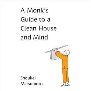 A Monk's Guide to a Clean House and Mind [Audiobook]