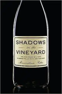 Shadows in the Vineyard: The True Story of the Plot to Poison the Worlds Greatest Wine