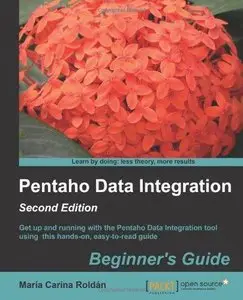 Pentaho Data Integration Beginner's Guide, Second Edition (Repost)