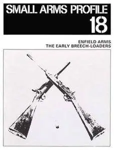 Enfield Arms. The Early Breech-Loaders (Small Arms Profile 18) (Repost)