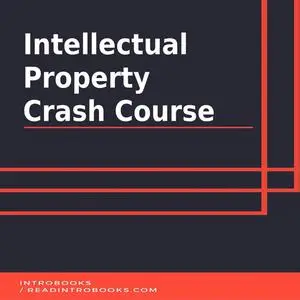 «Intellectual Property Crash Course» by IntroBooks