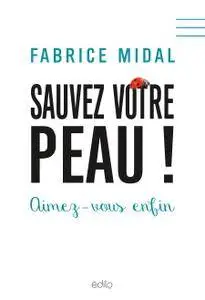 Fabrice Midal, "Sauvez votre peau ! : Aimez-vous enfin"