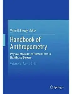 Handbook of Anthropometry: Physical Measures of Human Form in Health and Disease [Repost]