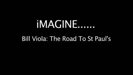 BBC Imagine - Bill Viola: The Road to St Paul's (2019)