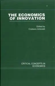 The Economics of Innovation (Critical Concepts in Economics)