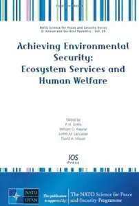 Achieving Environmental Security: Ecosystem Services and Human Welfare:  Volume 69 NATO Science