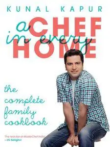 A Chef in Every Home: The Complete Family Cookbook