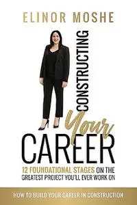 «Constructing Your Career» by Elinor Moshe
