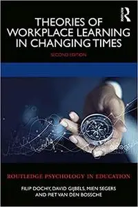 Theories of Workplace Learning in Changing Times, 2nd Edition