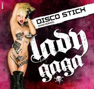 Lady Gaga - Disco Stick Idaho Remixes (2010)