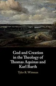 God and Creation in the Theology of Thomas Aquinas and Karl Barth