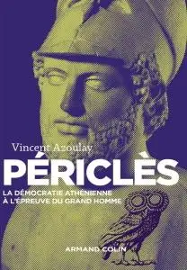 Vincent Azoulay, "Périclès: La démocratie athénienne à l'épreuve du grand homme"