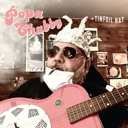 Popa Chubby - Tinfoil Hat (2021)
