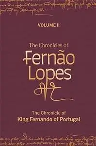 The Chronicles of Fernão Lopes: Volume 2. The Chronicle of King Fernando of Portugal