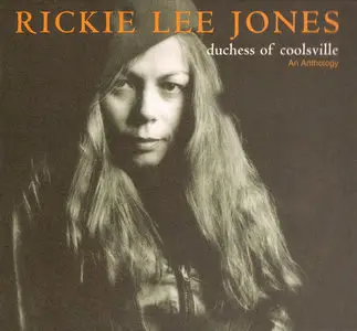 Rickie Lee Jones - Duchess Of Coolsville: An Anthology (2005) Re-up