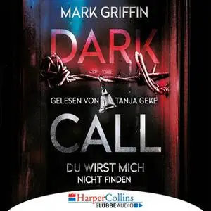 «Dark Call: Du wirst mich nicht finden» by Mark Griffin