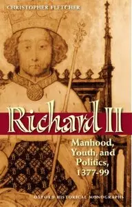 Richard II: Manhood, Youth, and Politics 1377-99