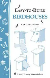 Easy-to-Build Birdhouses: Storey's Country Wisdom Bulletin A-212