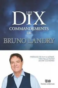 Bruno Landry, "Les Dix Commandements de Bruno"