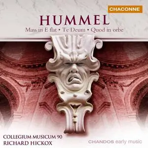 Richard Hickox, Collegium Musicum 90 - Johann Nepomuk Hummel: Mass in E flat major; Te Deum; Quod in orbe (2004)