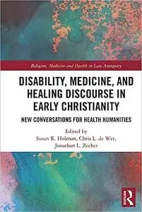 Disability, Medicine, and Healing Discourse in Early Christianity