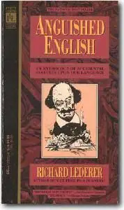 Richard Lederer, «Anguished English: An Anthology of Accidental Assaults Upon Our Language»