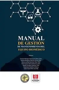 «Manual de gestión de mantenimiento del equipo biomédico» by Benigno Rodríguez,Margoth Obando,Caridad Sánchez,César Calv