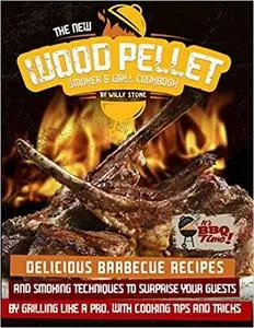 The New Wood Pellet Smoker and Grill Cookbook