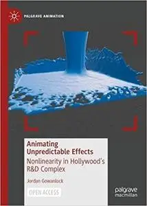 Animating Unpredictable Effects: Nonlinearity in Hollywood’s R&D Complex