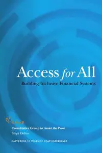 Access for All: Building Inclusive Financial Systems by:  Brigit Helms