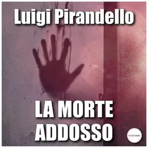 «La morte addosso» by Luigi Pirandello