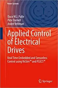 Applied Control of Electrical Drives: Real Time Embedded and Sensorless Control using VisSim™ and PLECS™ (Repost)